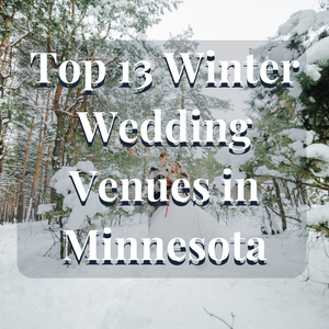 Top 13 Winter Wedding Venues in Minnesota