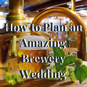 How to Plan an Amazing Brewery Wedding (Plus 6 Venue Examples!)